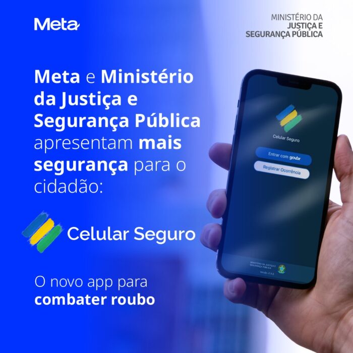 Meta e ministério da justiça e segurança pública lançam o app Celular Seguro